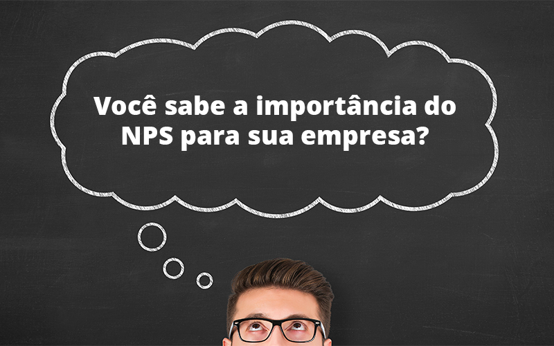 Você Sabe A Importância Do NPS Para Sua Empresa?