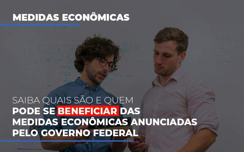 Medidas Economicas Anunciadas Pelo Governo Federal