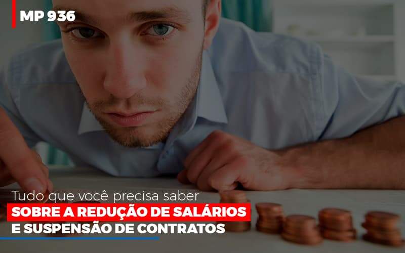 Mp 936 O Que Voce Precisa Saber Sobre Reducao De Salarios E Suspensao De Contrados