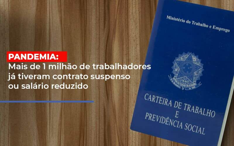 Pandemia Mais De 1 Milhao De Trabalhadores Ja Tiveram Contrato Suspenso Ou Salario Reduzido