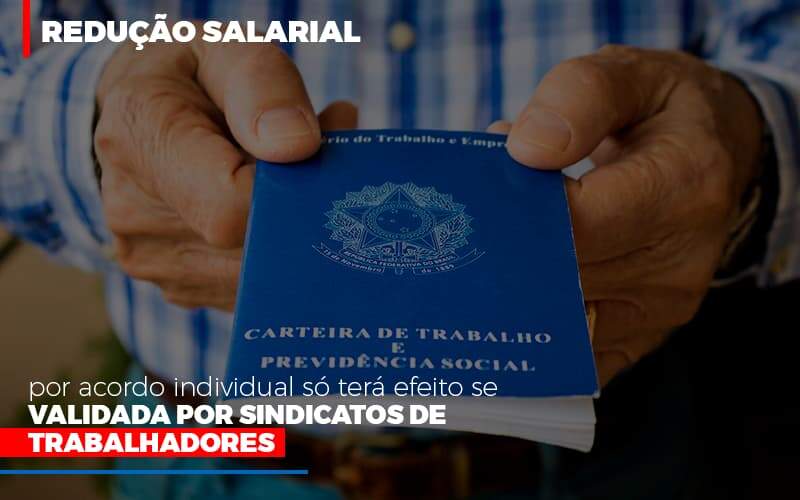 Redução Salarial Por Acordo Individual Só Terá Efeito Se Validada Por Sindicatos De Trabalhadores