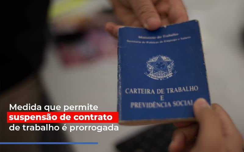 Medida Que Permite Suspensão De Contrato De Trabalho é Prorrogada