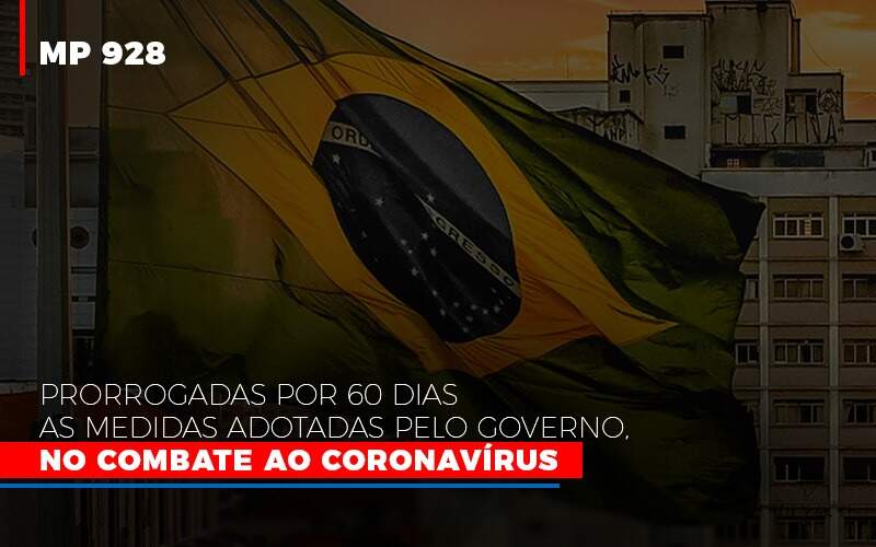 [MP 928] Prorrogadas Por 60 Dias As Medidas Adotadas Pelo Governo, No Combate Ao Coronavírus