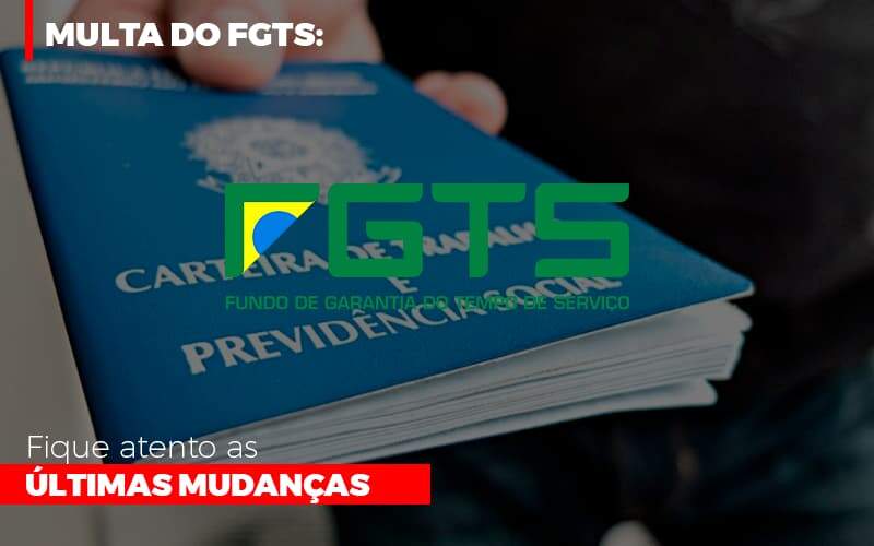 Multa Do Fgts Fique Atento As Ultimas Mudancas