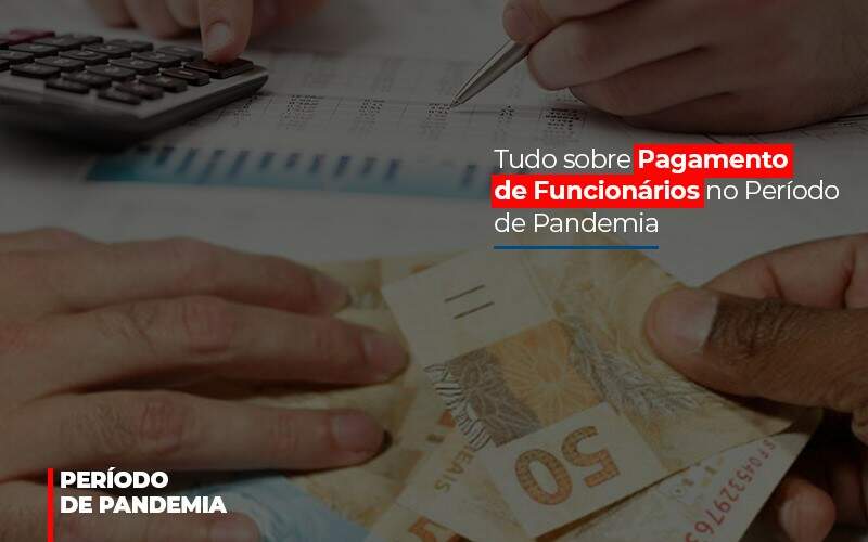 Tudo Sobre Pagamento De Funcionarios No Periodo De Pandemia