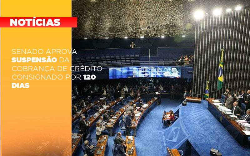 Senado Aprova Suspensão Da Cobrança De Crédito Consignado Por 120 Dias