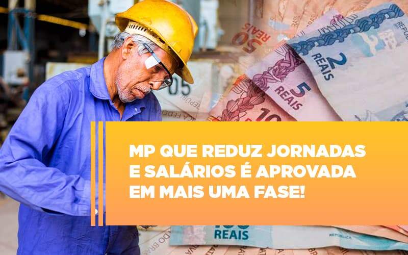 Mp Que Reduz Jornadas E Salarios E Aprovada Em Mais Uma Fase