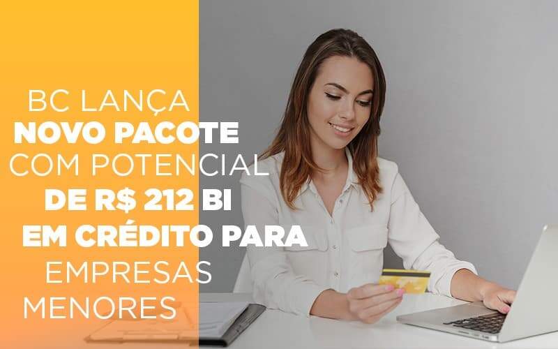 Bc Lanca Novo Pacote Com Potencial De R 212 Bi Em Credito Para Empresas Menores