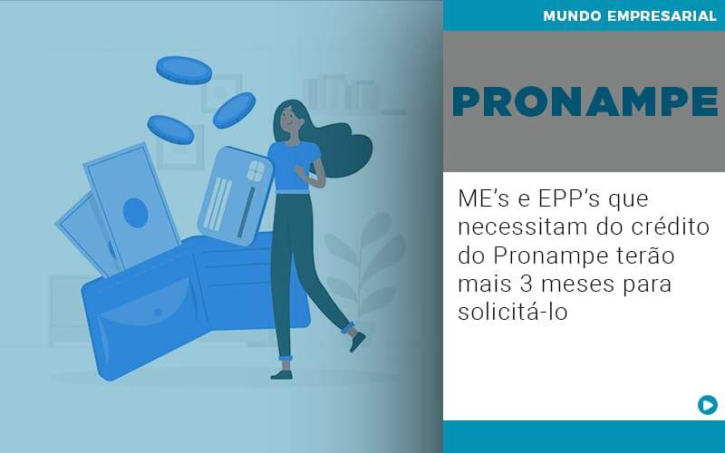 Me S E Epp S Que Necessitam Do Credito Pronampe Terao Mais 3 Meses Para Solicita Lo