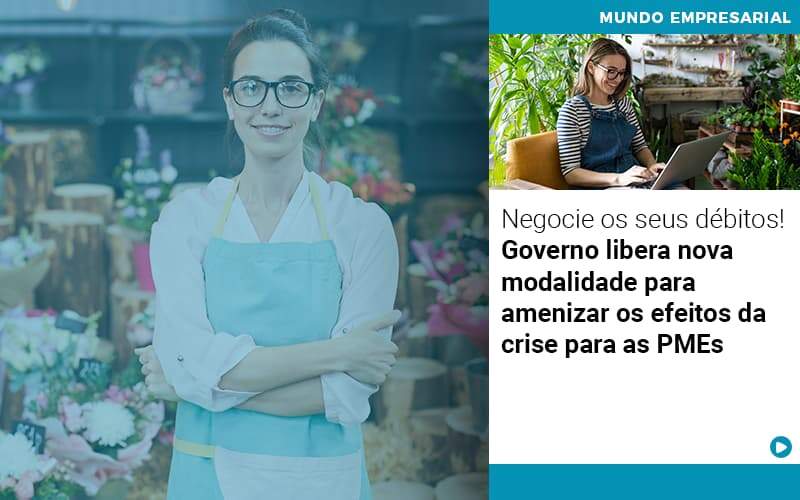 Negocie Os Seus Debitos Governo Libera Nova Modalidade Para Amenizar Os Efeitos Da Crise Para Pmes