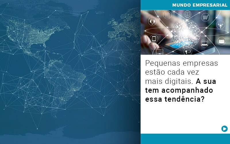 Pequenas Empresas Estao Cada Vez Mais Digitais A Sua Tem Acompanhado Essa Tendencia