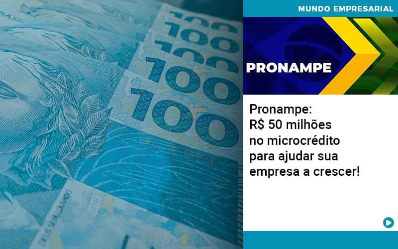 Pronampe Rs 50 Milhoes No Microcredito Para Ajudar Sua Empresa A Crescer – Abrir Empresa Simples