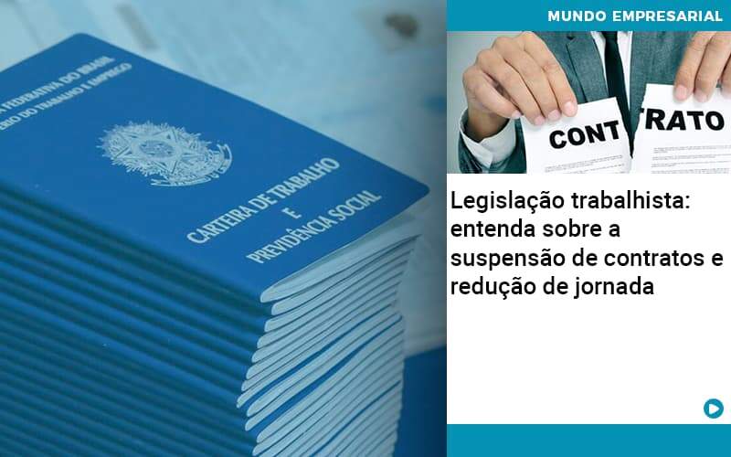 Legislacao Trabalhista Entenda Sobre A Suspensao De Contratos E Reducao De Jornada – Abrir Empresa Simples