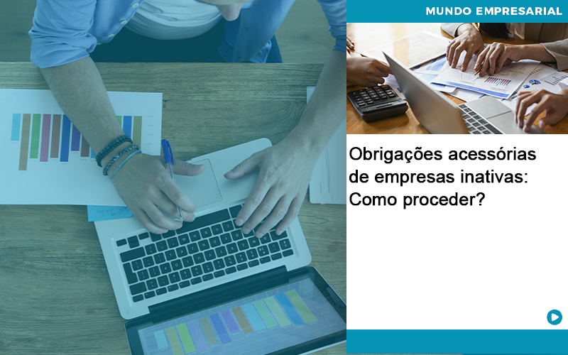 Obrigacoes Acessorias De Empresas Inativas Como Proceder – Abrir Empresa Simples