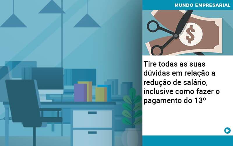 Tire Todas As Suas Duvidas Em Relacao A Reducao De Salario Inclusive Como Fazer O Pagamento Do 13 – Abrir Empresa Simples