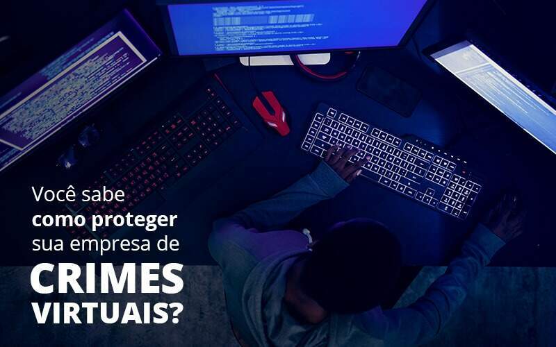 Como-proteger-sua-empresa-de-crimes-virtuais